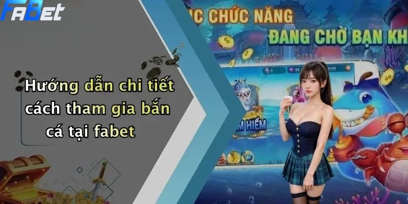 Bắn Cá Fabet: Thế Giới Săn Thưởng Cực Đã Cho Tín Đồ Bắn Cá 2 Hướng dẫn chi tiết cách tham gia bắn cá tại fabet