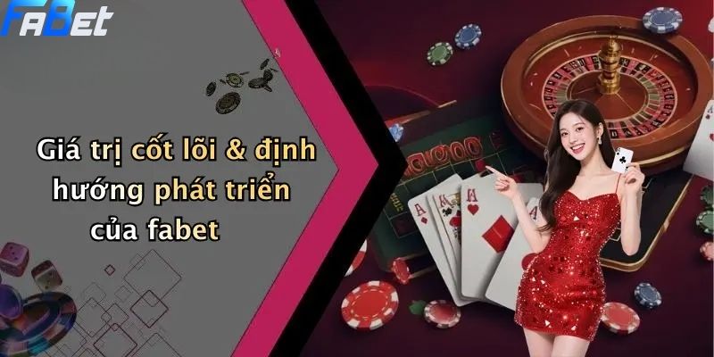 Giới Thiệu FABET: Định Hướng, Dịch Vụ & Trải Nghiệm Cá Cược Hoàn Hảo 1 Giới thiệu FABET - Giá trị cốt lõi & định hướng phát triển